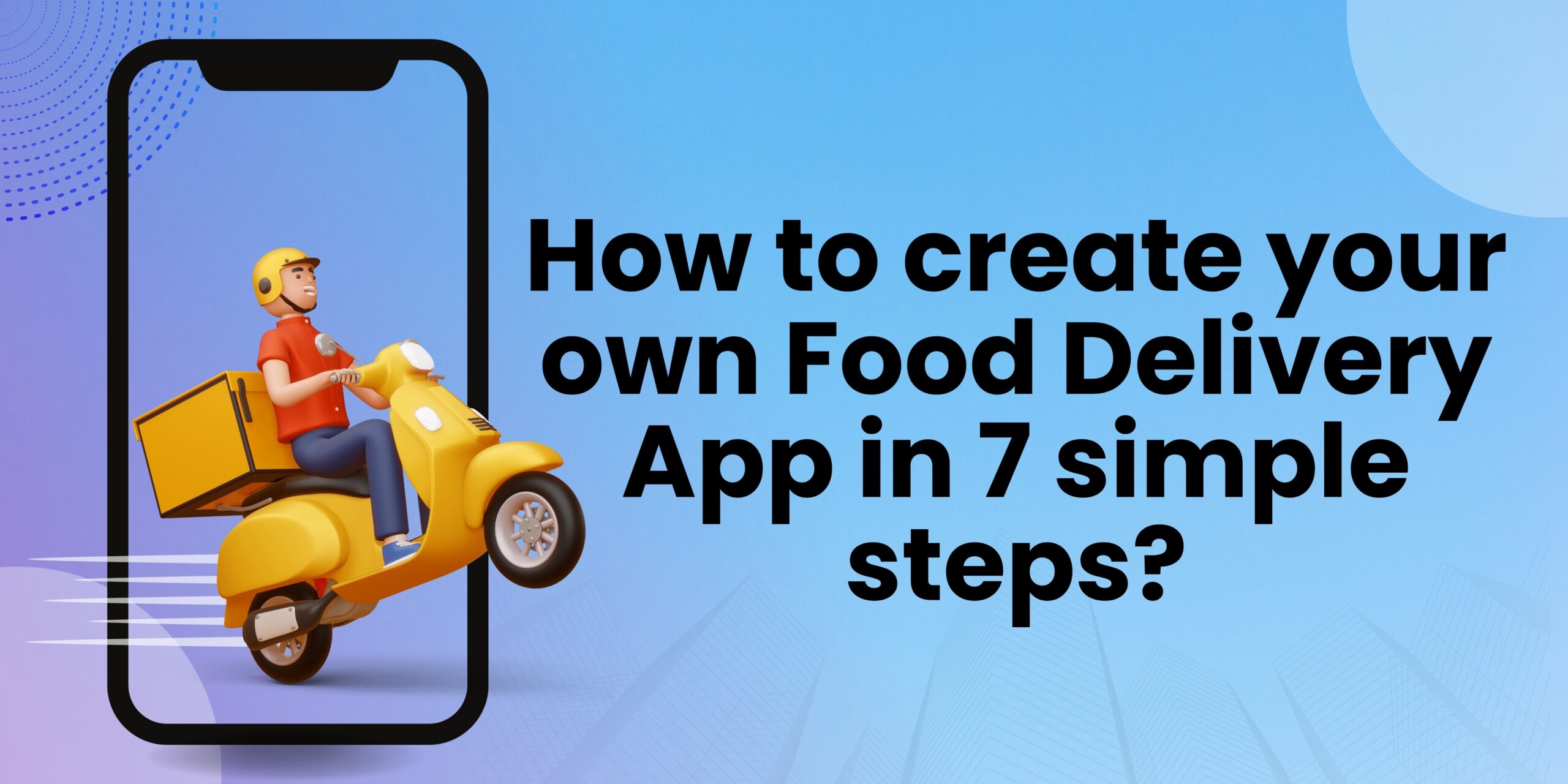 create-your-own-food-delivery-app-in-7-simple-steps