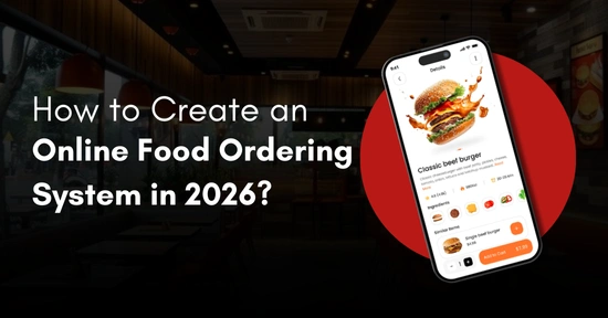 How to Create an Online Food Ordering System in 2026?