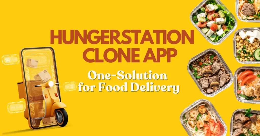 Customizable Hungerstation Clone App for Food Delivery 