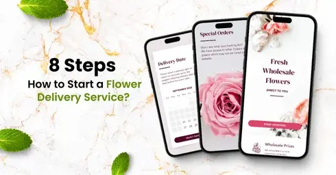 How to Start a Flower Delivery Service Successfully in 2025? 