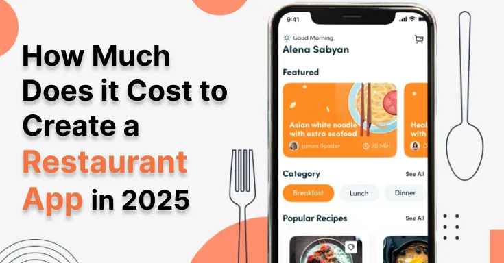 How Much Does it Cost to Create a Restaurant App? Find Now