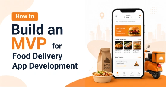 How to Build an MVP for Food Delivery App Development? 7 Steps