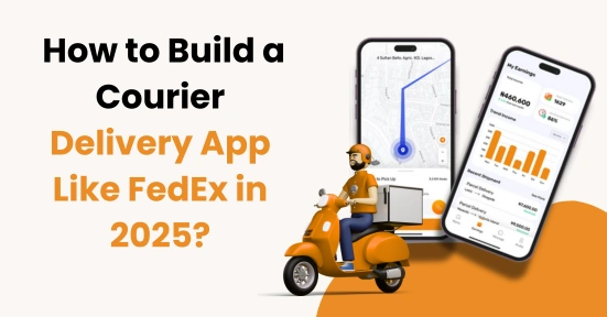 How to Build a Courier Delivery App Like FedEx in 2025?
