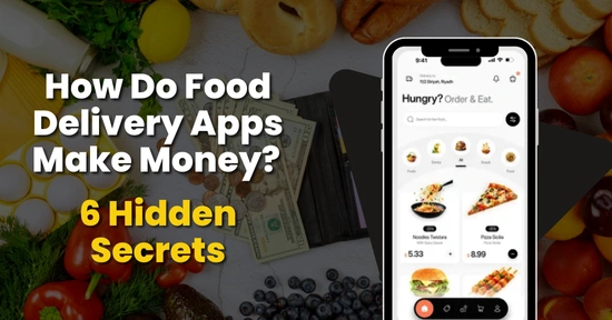 How Do Food Delivery Apps Make Money and Increase Revenue?