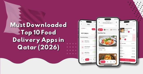 Top 10 Food Delivery Apps in Qatar to Order Food Online 