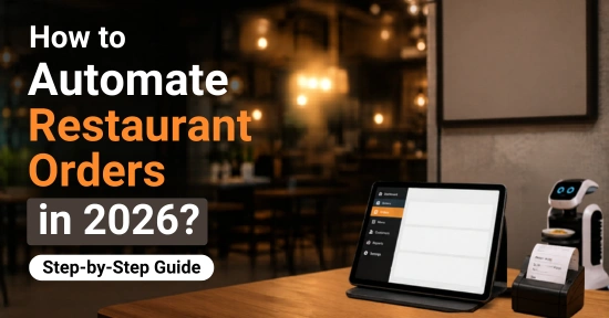 How to Automate Restaurant Orders? Best Strategies in 2026