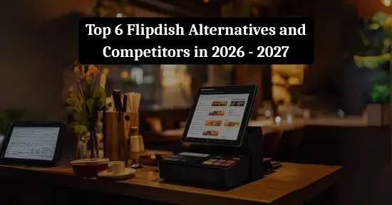 Flipdish Alternatives Worth Switching to in 2026  