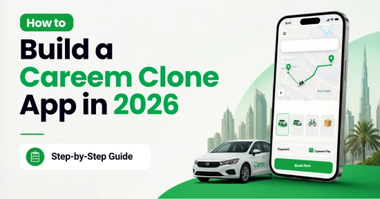 How to Build a Careem Clone App in 2026 - Step-by-Step Guide