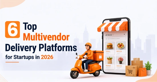 Top Multivendor Delivery Platforms for Startups – Full Guide