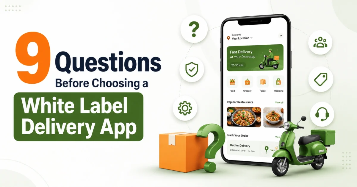 9 Questions Before Choosing a White Label Delivery App