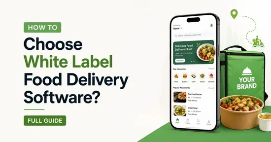 How to Choose White Label Food Delivery Software