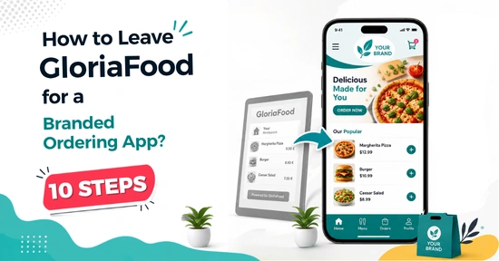 Guide on How to Leave GloriaFood for a Branded Ordering App