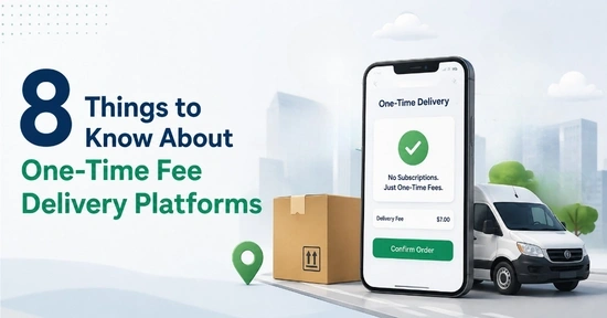 Things to Know About One-Time Fee Delivery Platforms in 2026